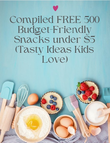 Compiled 500 Budget-Friendly Snacks Under $5 (Kids Actually Love)