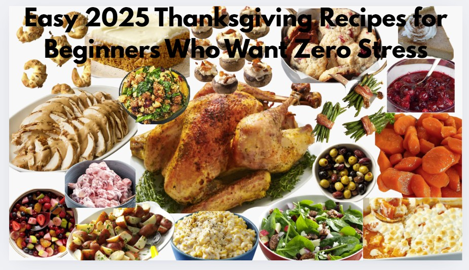 Easy 2026 Thanksgiving Recipes for Beginners Who Want Zero Stress